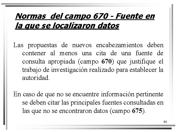 Normas del campo 670 - Fuente en la que se localizaron datos Las propuestas