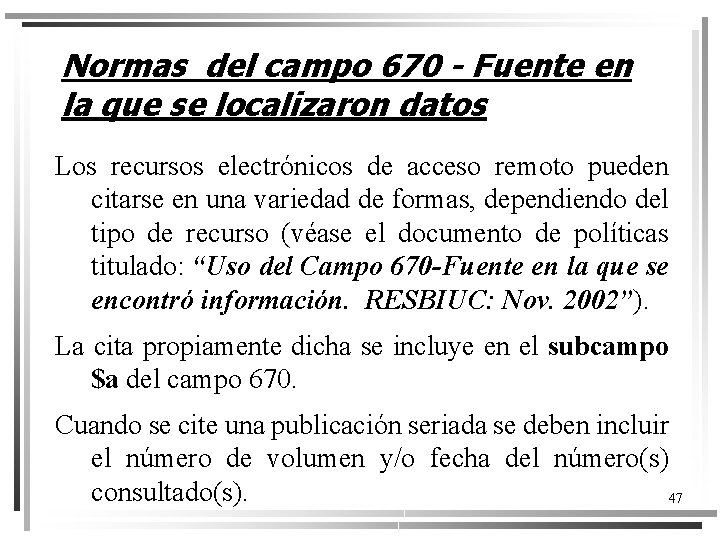 Normas del campo 670 - Fuente en la que se localizaron datos Los recursos