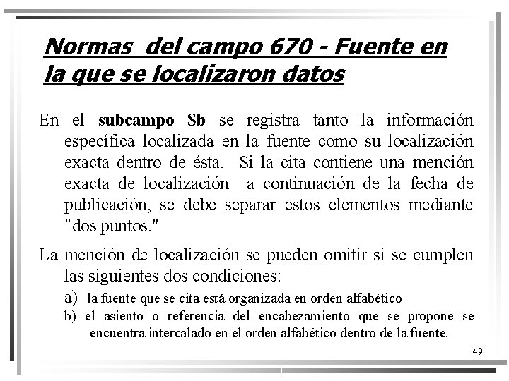 Normas del campo 670 - Fuente en la que se localizaron datos En el