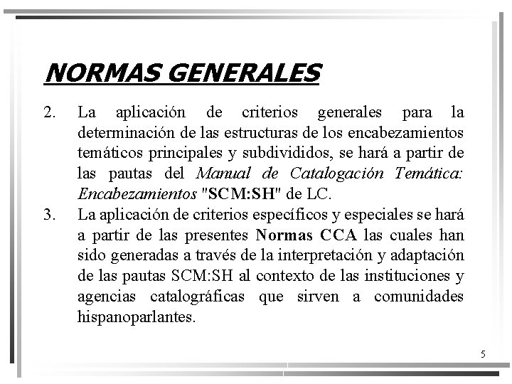 NORMAS GENERALES 2. 3. La aplicación de criterios generales para la determinación de las