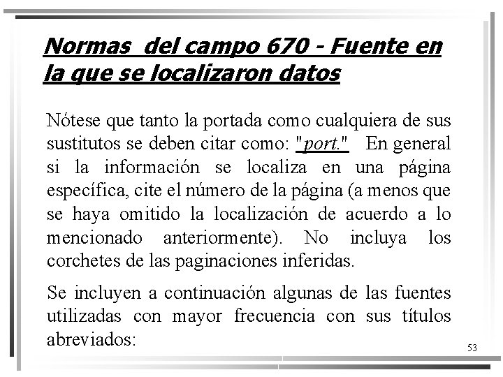 Normas del campo 670 - Fuente en la que se localizaron datos Nótese que