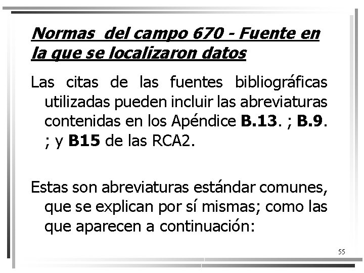 Normas del campo 670 - Fuente en la que se localizaron datos Las citas