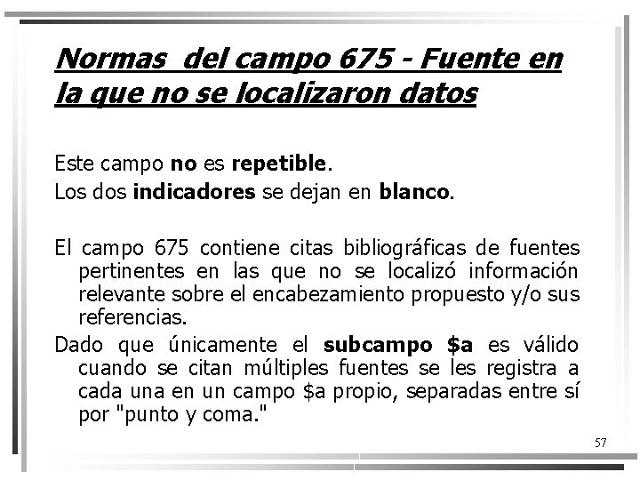 Normas del campo 675 - Fuente en la que no se localizaron datos Este