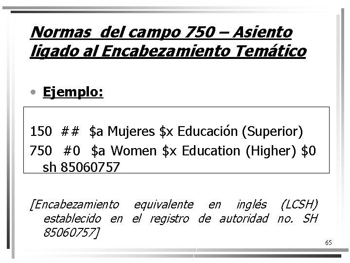 Normas del campo 750 – Asiento ligado al Encabezamiento Temático • Ejemplo: 150 ##