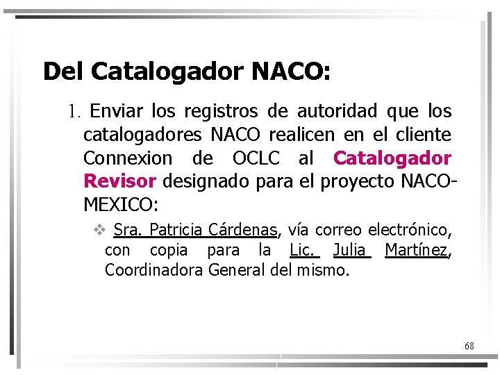 Del Catalogador NACO: 1. Enviar los registros de autoridad que los catalogadores NACO realicen