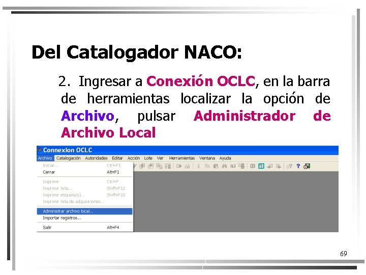 Del Catalogador NACO: 2. Ingresar a Conexión OCLC, en la barra de herramientas localizar