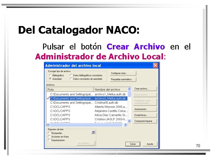 Del Catalogador NACO: Pulsar el botón Crear Archivo en el Administrador de Archivo Local: