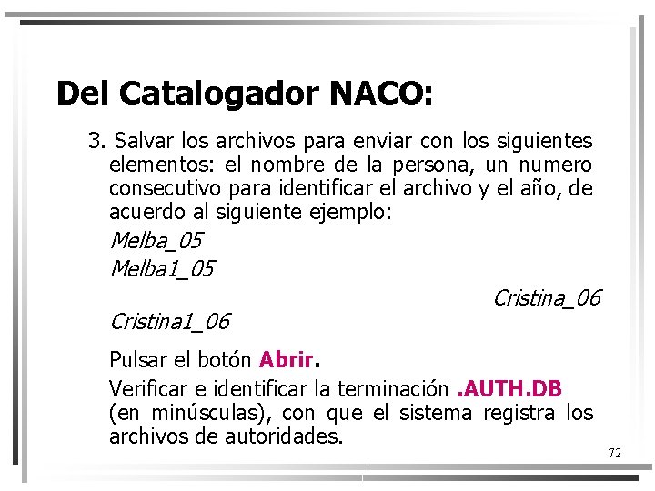 Del Catalogador NACO: 3. Salvar los archivos para enviar con los siguientes elementos: el