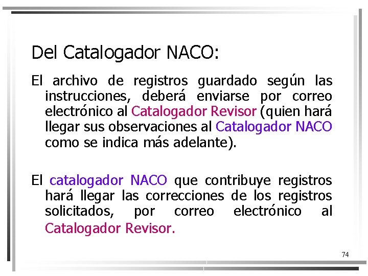 Del Catalogador NACO: El archivo de registros guardado según las instrucciones, deberá enviarse por