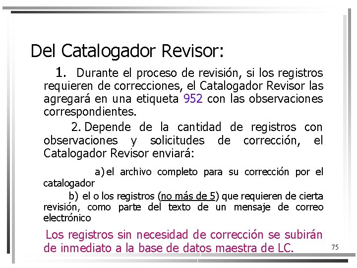 Del Catalogador Revisor: 1. Durante el proceso de revisión, si los registros requieren de