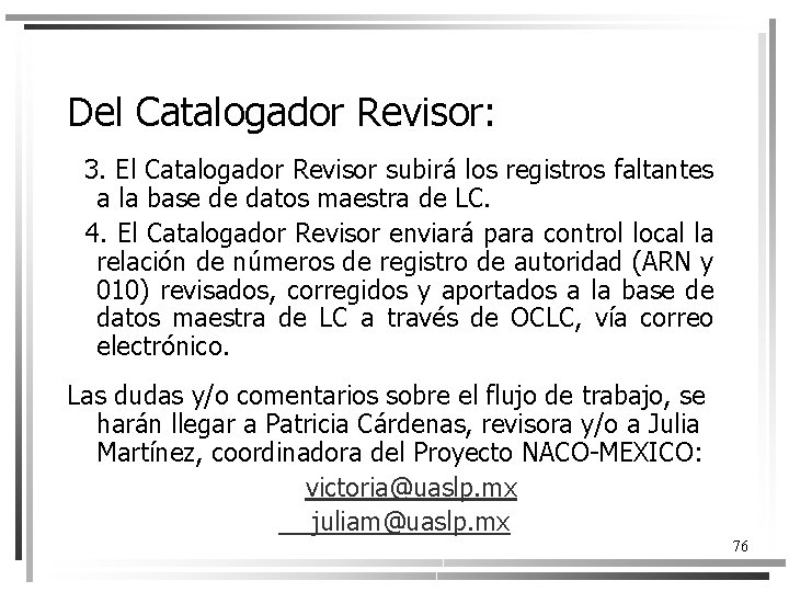 Del Catalogador Revisor: 3. El Catalogador Revisor subirá los registros faltantes a la base