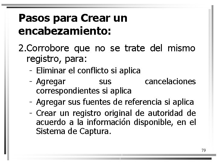 Pasos para Crear un encabezamiento: 2. Corrobore que no se trate del mismo registro,