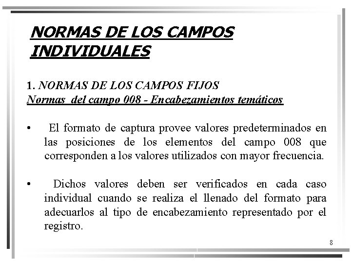 NORMAS DE LOS CAMPOS INDIVIDUALES 1. NORMAS DE LOS CAMPOS FIJOS Normas del campo