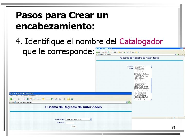 Pasos para Crear un encabezamiento: 4. Identifique el nombre del Catalogador que le corresponde: