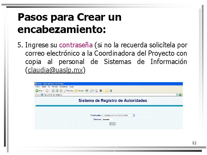 Pasos para Crear un encabezamiento: 5. Ingrese su contraseña (si no la recuerda solicítela