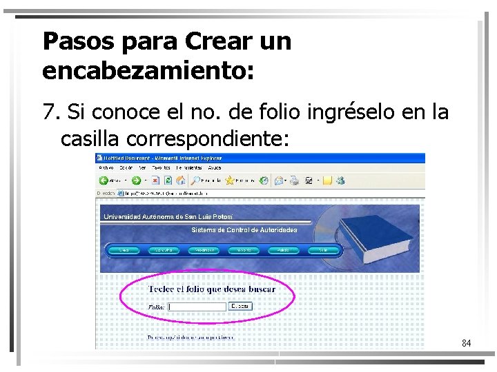 Pasos para Crear un encabezamiento: 7. Si conoce el no. de folio ingréselo en