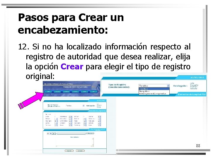 Pasos para Crear un encabezamiento: 12. Si no ha localizado información respecto al registro