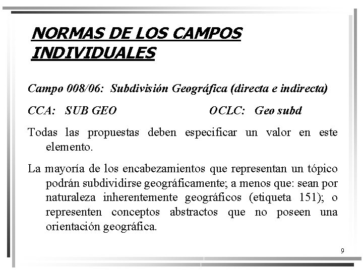 NORMAS DE LOS CAMPOS INDIVIDUALES Campo 008/06: Subdivisión Geográfica (directa e indirecta) CCA: SUB