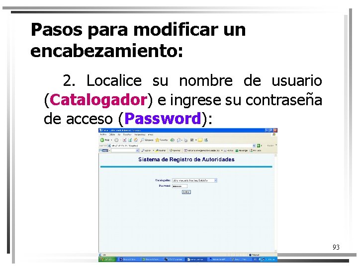 Pasos para modificar un encabezamiento: 2. Localice su nombre de usuario (Catalogador) e ingrese