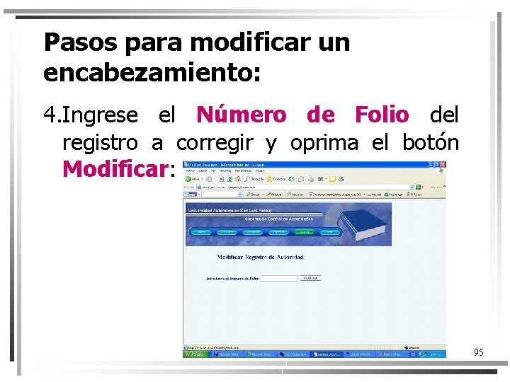 Pasos para modificar un encabezamiento: 4. Ingrese el Número de Folio del registro a