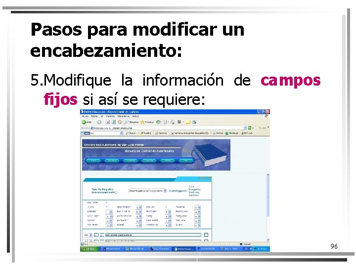 Pasos para modificar un encabezamiento: 5. Modifique la información de campos fijos si así