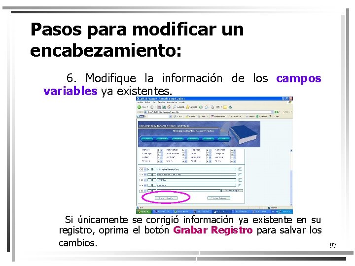 Pasos para modificar un encabezamiento: 6. Modifique la información de los campos variables ya