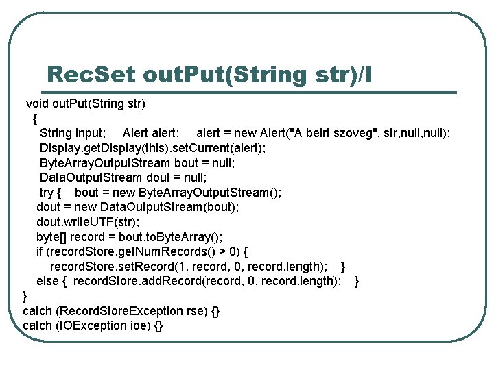 Rec. Set out. Put(String str)/I void out. Put(String str) { String input; Alert alert;