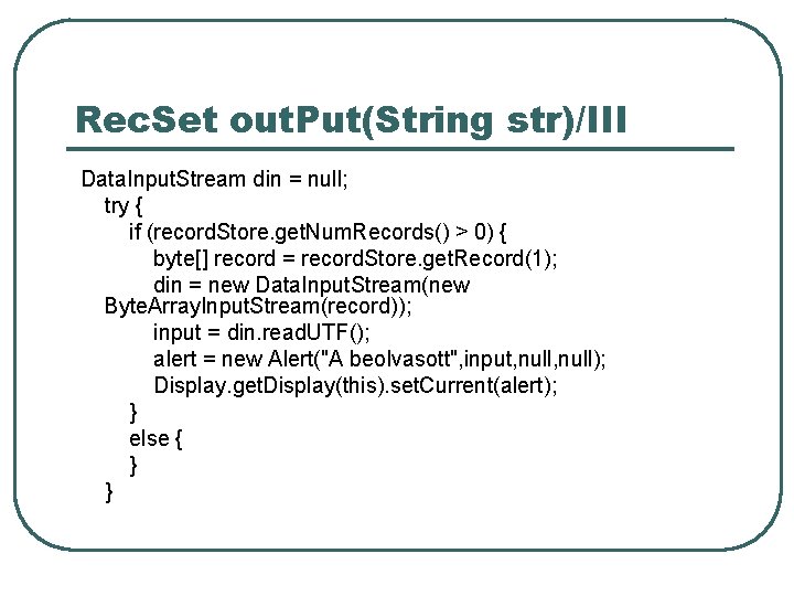 Rec. Set out. Put(String str)/III Data. Input. Stream din = null; try { if