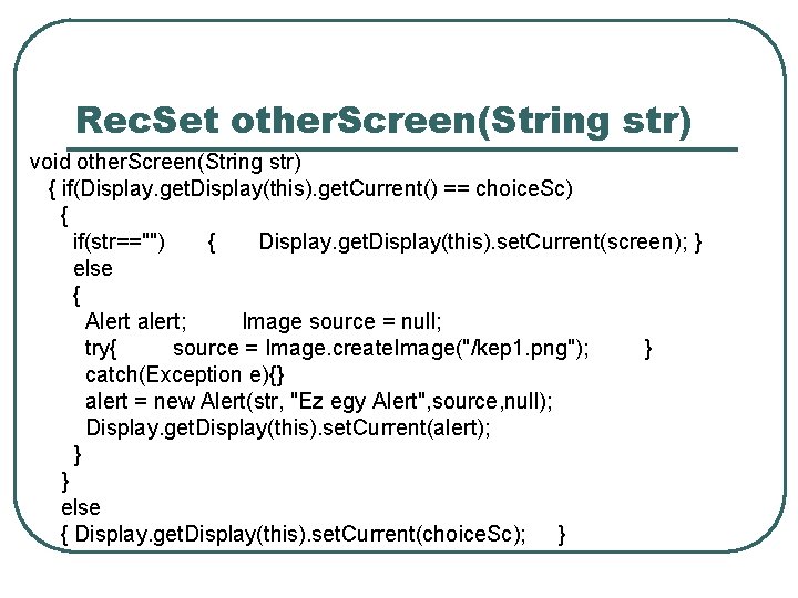 Rec. Set other. Screen(String str) void other. Screen(String str) { if(Display. get. Display(this). get.