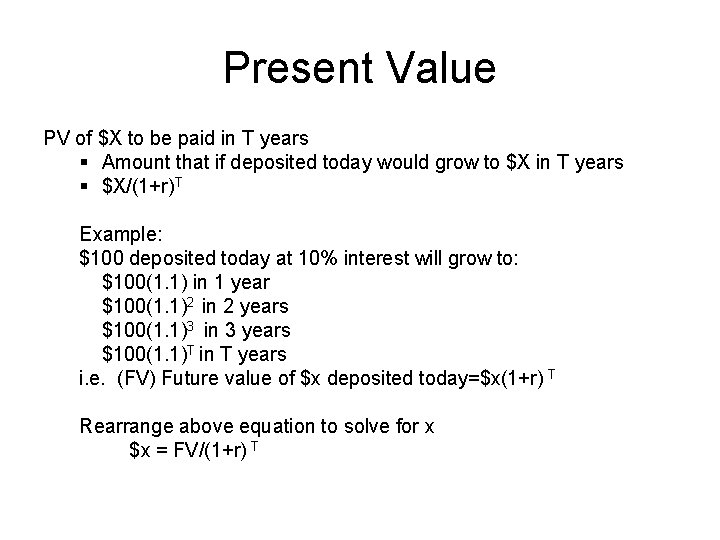 Present Value PV of $X to be paid in T years § Amount that