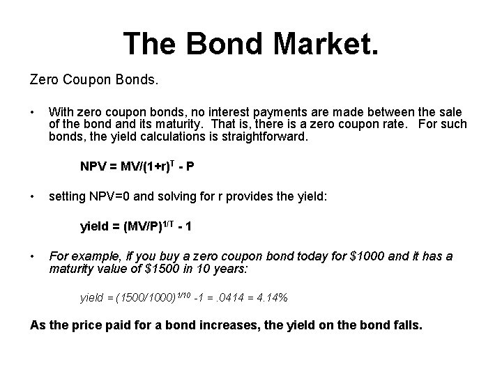 The Bond Market. Zero Coupon Bonds. • With zero coupon bonds, no interest payments