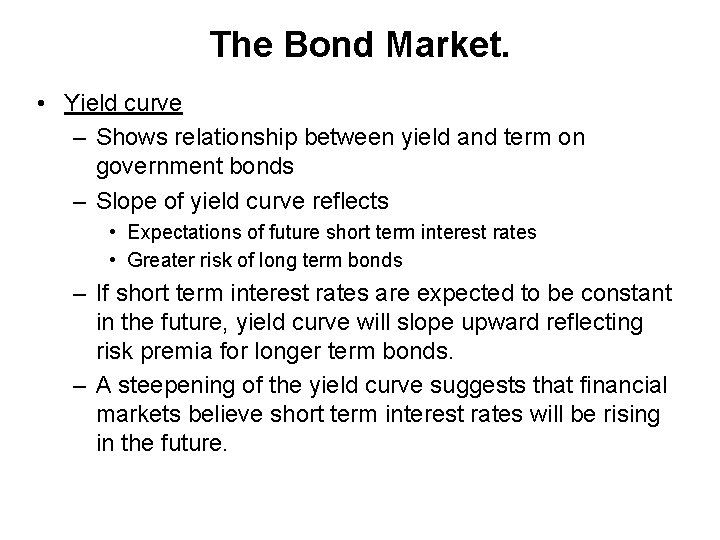 The Bond Market. • Yield curve – Shows relationship between yield and term on