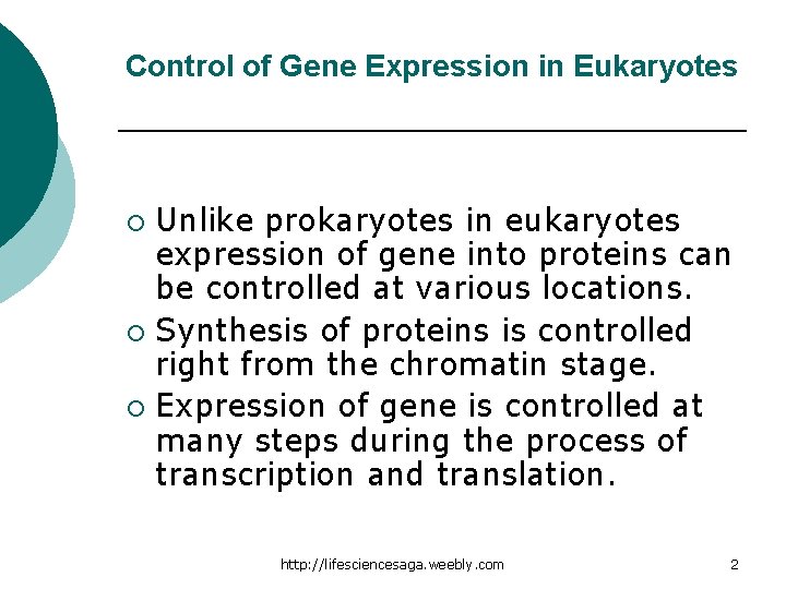 Control of Gene Expression in Eukaryotes Unlike prokaryotes in eukaryotes expression of gene into