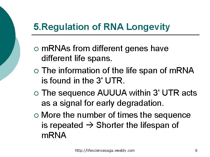 5. Regulation of RNA Longevity m. RNAs from different genes have different life spans.