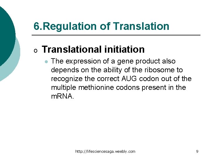 6. Regulation of Translation o Translational initiation l The expression of a gene product