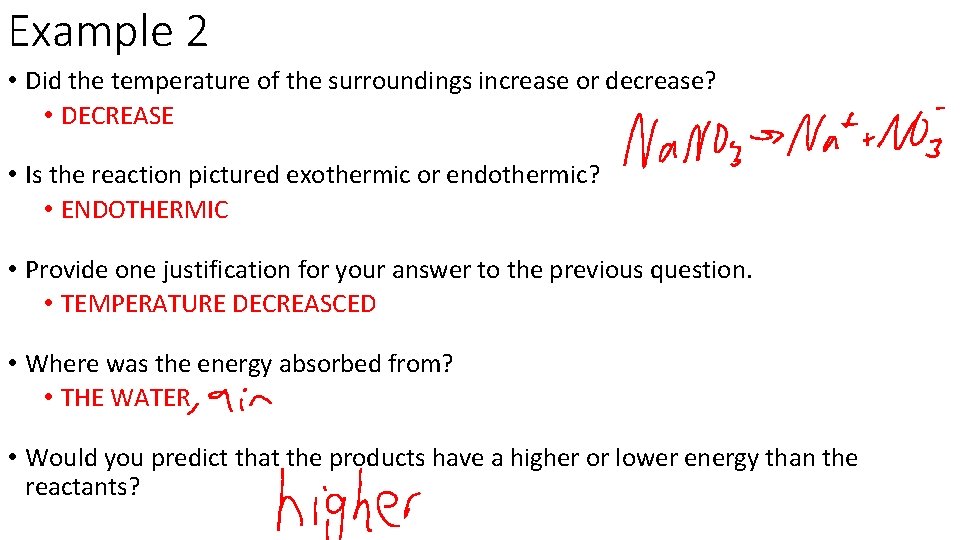 Example 2 • Did the temperature of the surroundings increase or decrease? • DECREASE