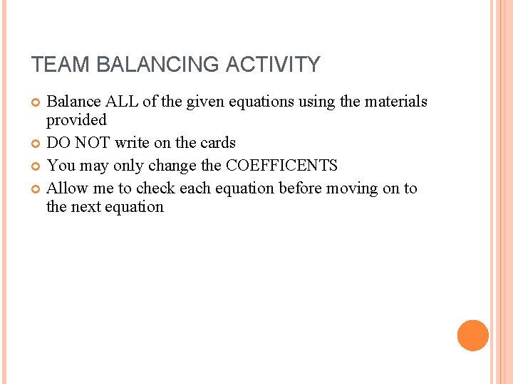 TEAM BALANCING ACTIVITY Balance ALL of the given equations using the materials provided DO
