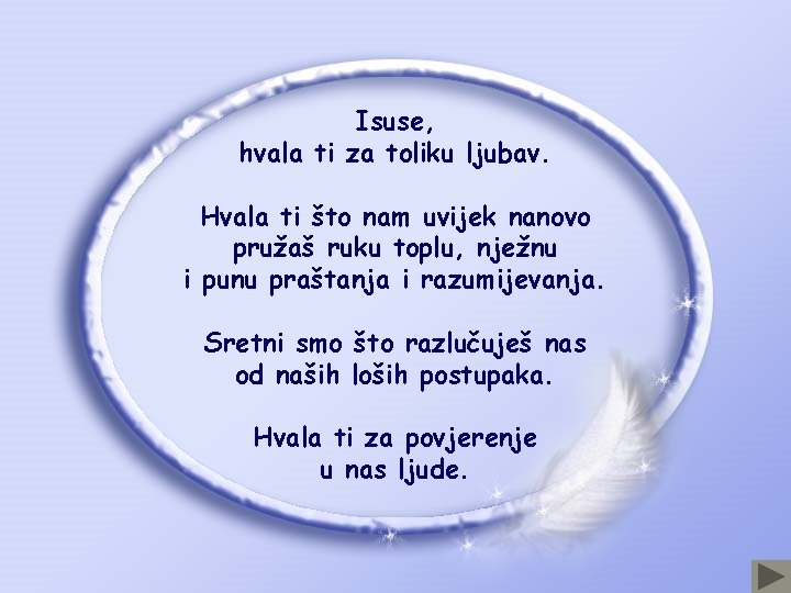Isuse, hvala ti za toliku ljubav. Hvala ti što nam uvijek nanovo pružaš ruku