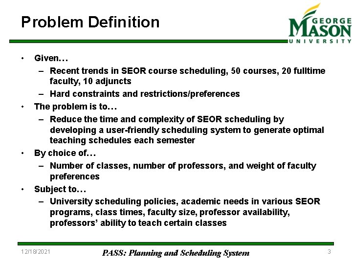 Problem Definition • • Given… – Recent trends in SEOR course scheduling, 50 courses,