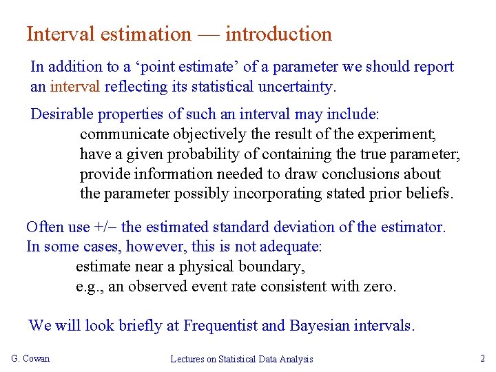 Interval estimation — introduction In addition to a ‘point estimate’ of a parameter we