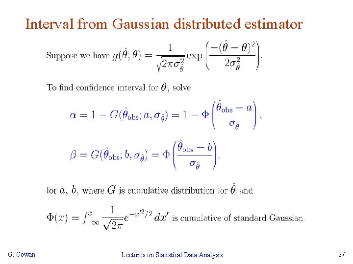 Interval from Gaussian distributed estimator G. Cowan Lectures on Statistical Data Analysis 27 