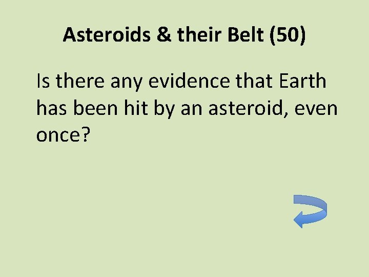 Asteroids & their Belt (50) Is there any evidence that Earth has been hit