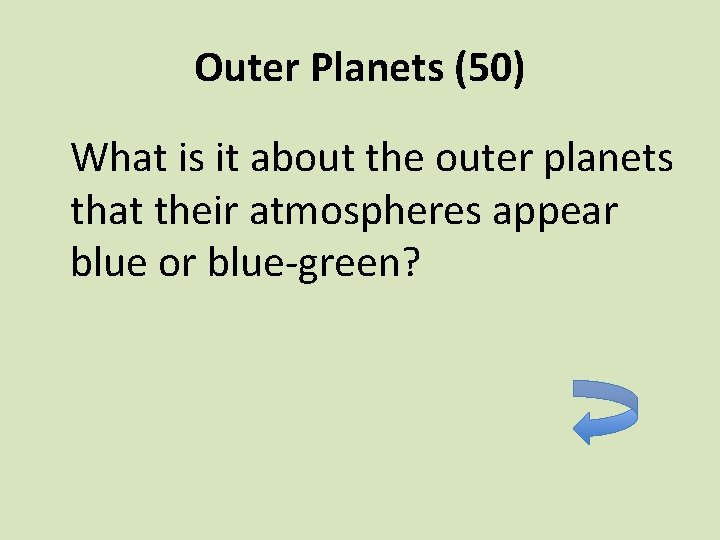 Outer Planets (50) What is it about the outer planets that their atmospheres appear