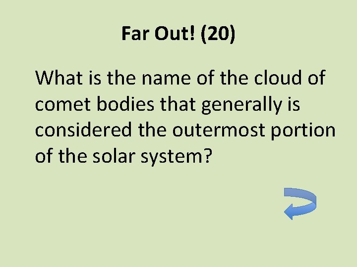 Far Out! (20) What is the name of the cloud of comet bodies that