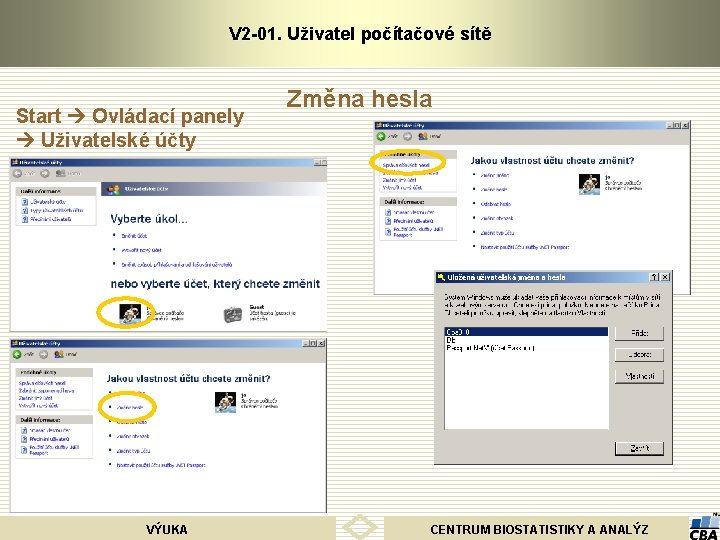 V 2 -01. Uživatel počítačové sítě Start Ovládací panely Uživatelské účty VÝUKA Změna hesla