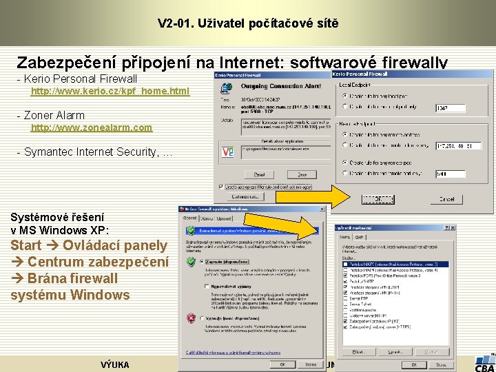 V 2 -01. Uživatel počítačové sítě Zabezpečení připojení na Internet: softwarové firewally - Kerio