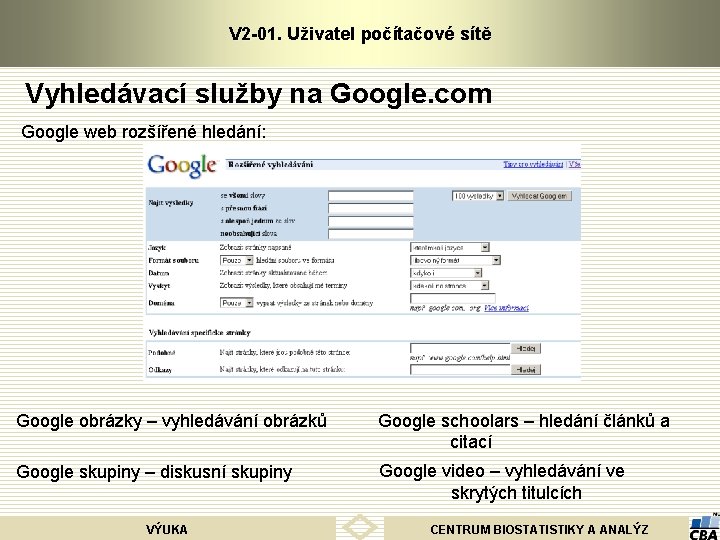 V 2 -01. Uživatel počítačové sítě Vyhledávací služby na Google. com Google web rozšířené