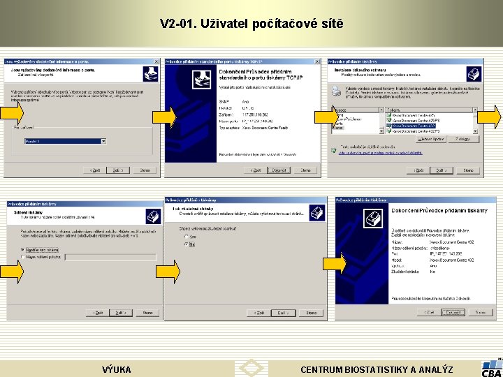 V 2 -01. Uživatel počítačové sítě VÝUKA CENTRUM BIOSTATISTIKY A ANALÝZ 