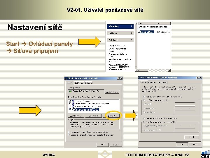 V 2 -01. Uživatel počítačové sítě Nastavení sítě Start Ovládací panely Síťová připojení VÝUKA