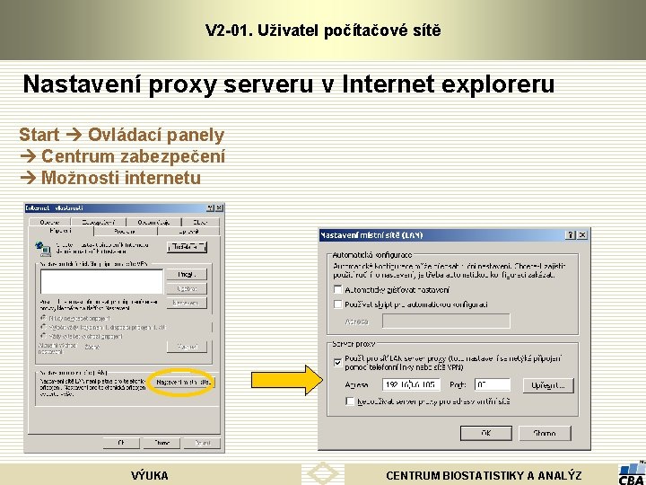 V 2 -01. Uživatel počítačové sítě Nastavení proxy serveru v Internet exploreru Start Ovládací